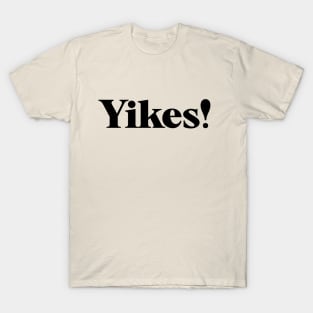 Yikes! in Black Ink T-Shirt